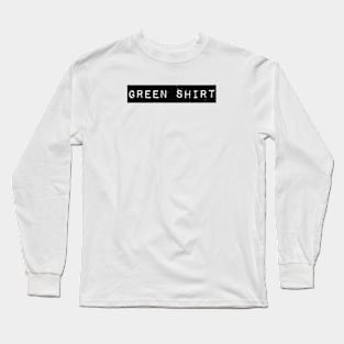 Funny GREEN SHIRT Label Art Distressed Aged Look Long Sleeve T-Shirt